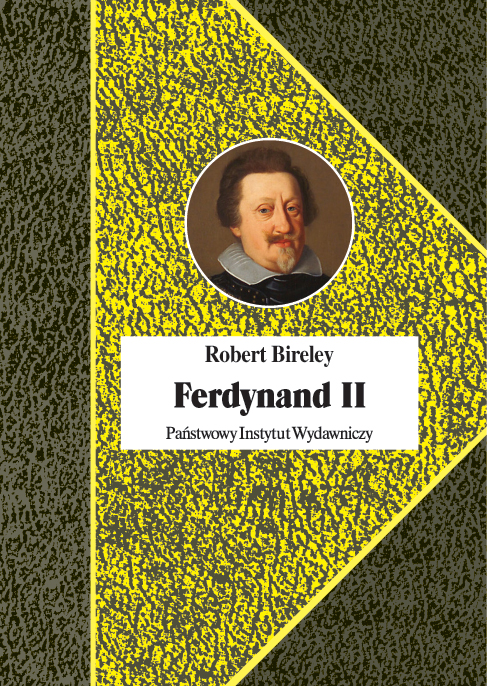 Robert Bireley, Ferdynand II (1578-1637). Cesarz kontrreformacji
