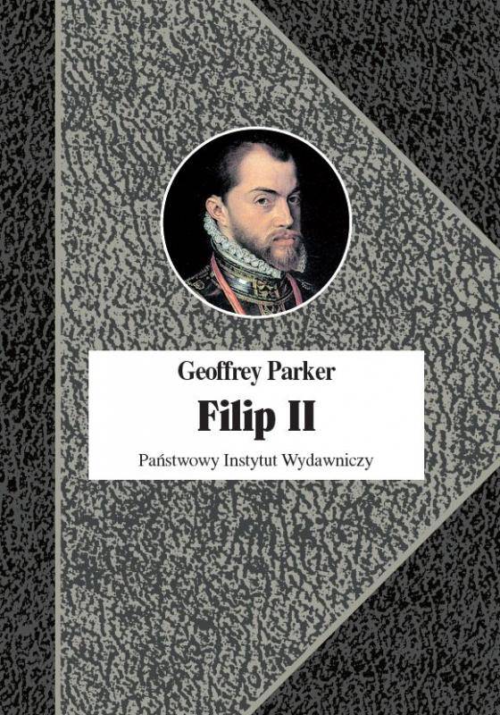 Geoffrey Parker, Filip II. Król nieprzezorny