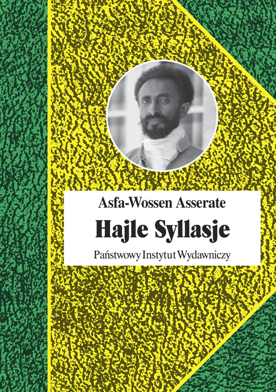 Asfa-Wossen Asserate, Hajle Syllasje. Ostatni cesarz Etiopii, tłumaczenie: Urszula Poprawska, seria: Biografie Sławnych Ludzi, Państwowy Instytut Wydawniczy, Warszawa 2022, ss. 320, oprawa twarda, ISBN: 978-83-8196-340-4. Asfa-Wossen Asserate, Hajle Syllasje. Ostatni cesarz Etiopii, tłumaczenie: Urszula Poprawska, seria: Biografie Sławnych Ludzi, Państwowy Instytut Wydawniczy, Warszawa 2022, ss. 320, oprawa twarda, ISBN: 978-83-8196-340-4.