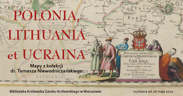 Pokaz map Polonia, Lithuania et Ucraina. Mapy z kolekcji dr. Tomasza Niewodniczańskiego
