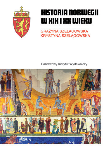 Grażyna Szelągowska, Krystyna Szelągowska, Historia Norwegii XIX i XX wieku, seria: Rodowody Cywilizacji (CERAM), Państwowy Instytut Wydawniczy, Warszawa 2019 Grażyna Szelągowska, Krystyna Szelągowska, Historia Norwegii XIX i XX wieku, seria: Rodowody Cywilizacji (CERAM), Państwowy Instytut Wydawniczy, Warszawa 2019