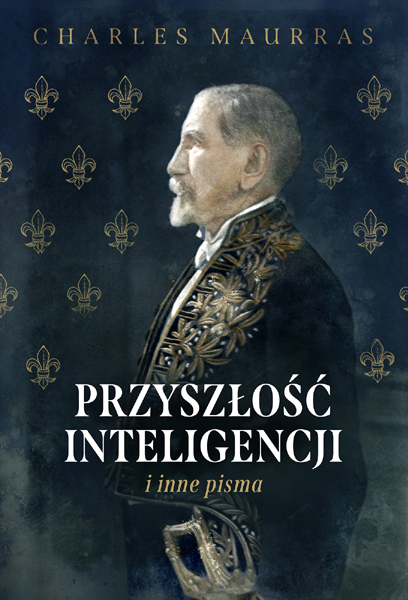 Charles Maurras, Przyszłość inteligencji i inne pisma