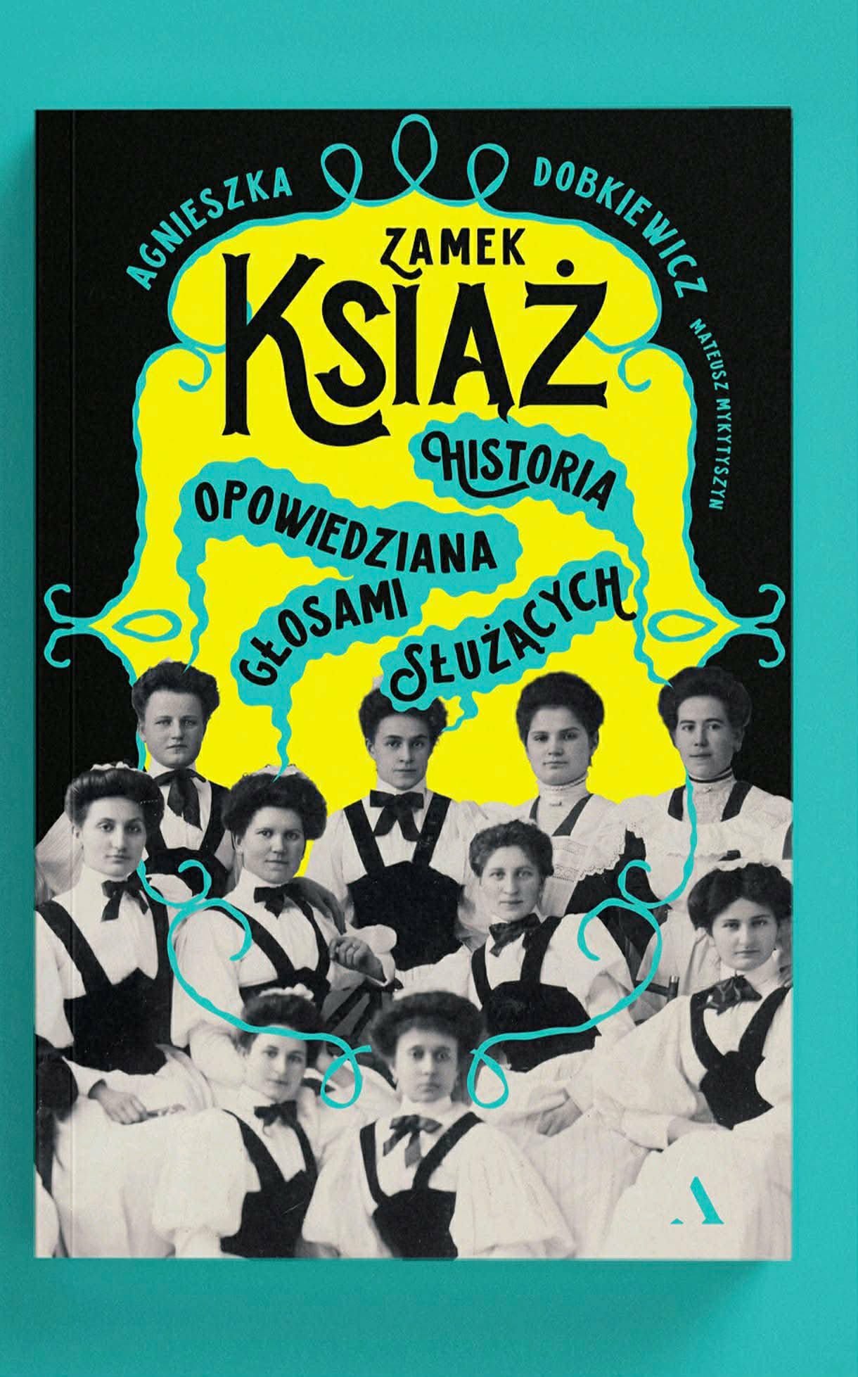 Zamek Książ. Historia opowiedziana głosami służących