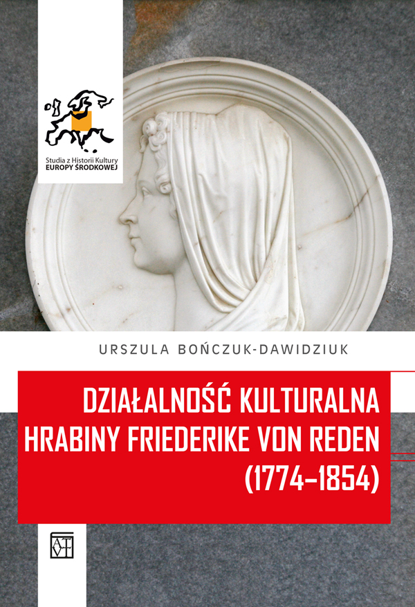 Urszula Bończuk-Dawidziuk, Działalność kulturalna hrabiny Friederike von Reden (1774-1854), Wrocław 2019