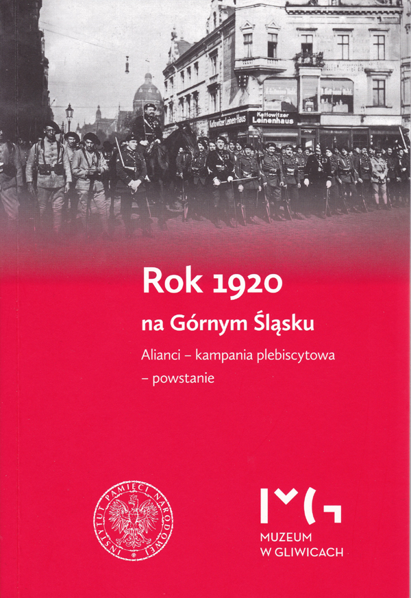 Rok 1920 na Górnym Śląsku. Alianci – kampania plebiscytowa – powstanie