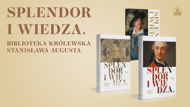 Splendor i wiedza. Biblioteka królewska Stanisława Augusta