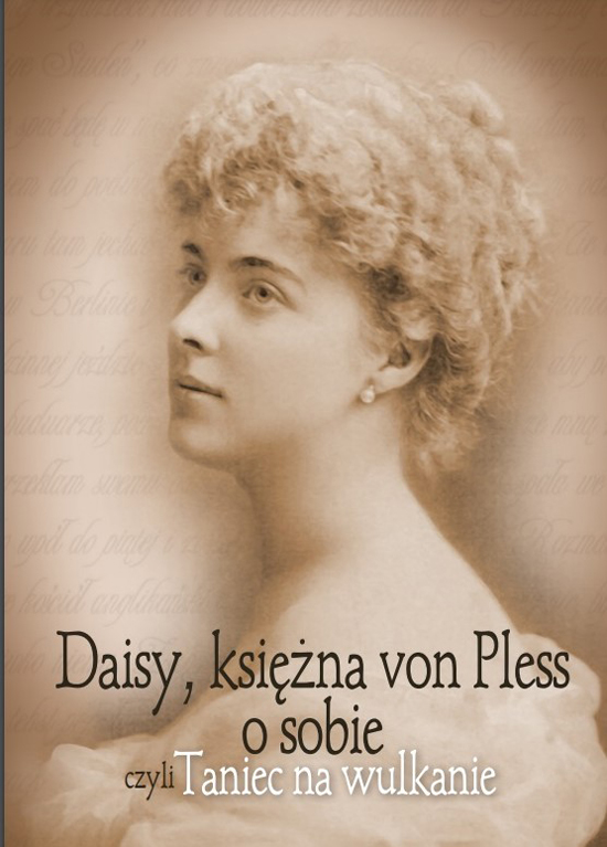 Daisy, księżna von Pless o sobie, czyli Taniec na wulkanie