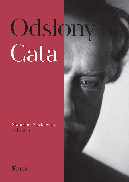 „Odsłony Cata. Stanisław Mackiewicz w listach” – bezkompromisowy pisarz i publicysta w prywatnej odsłonie „Odsłony Cata. Stanisław Mackiewicz w listach” – bezkompromisowy pisarz i publicysta w prywatnej odsłonie